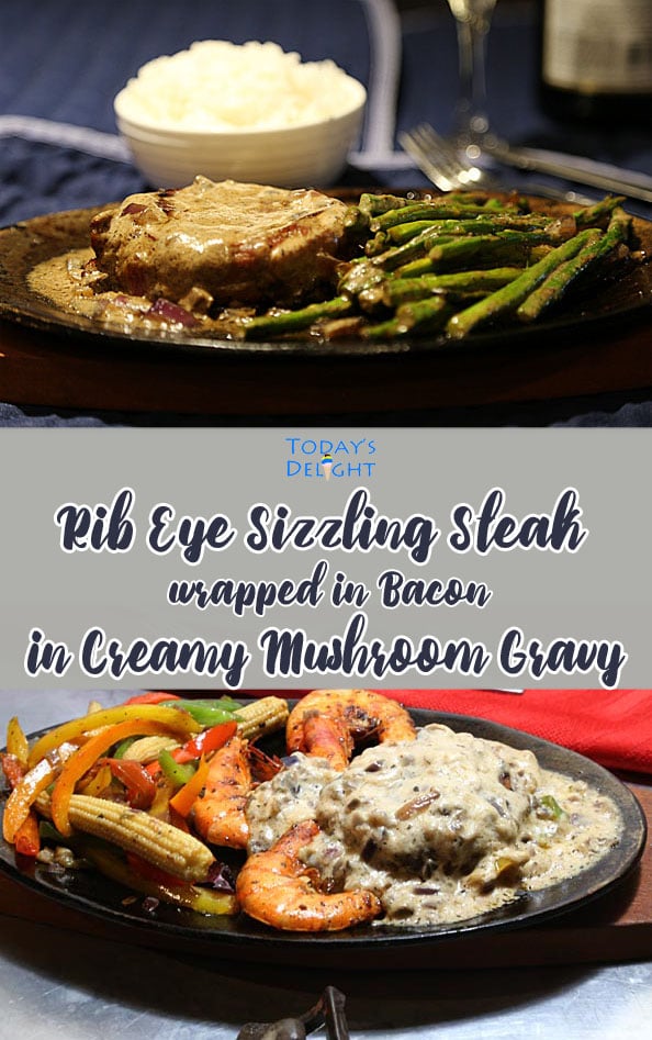 Rib Eye Juicy Tender Sizzle Steak wrapped in Bacon in Creamy Mushroom Gravy is Today's Delight